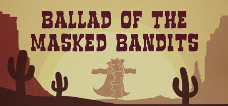 Ballad of The Masked Bandits Image