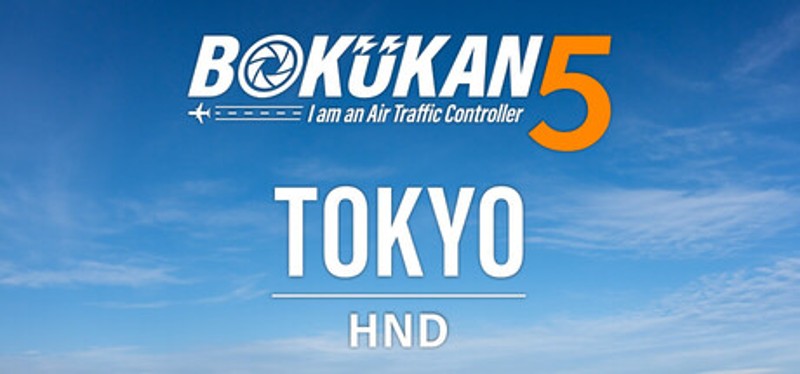 BOKUKAN5 TOKYO (HND) I am an Air Traffic Controller Image