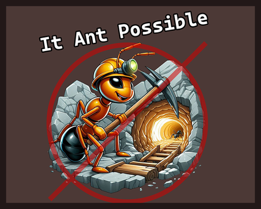 It Ant Possible Image