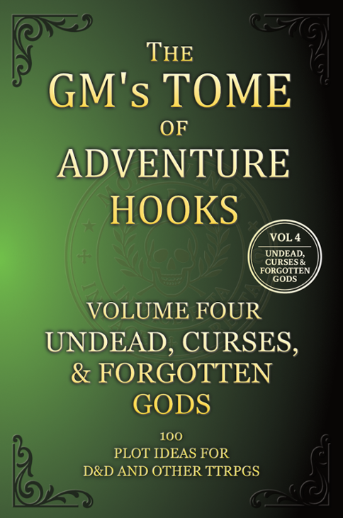 Games like The GM's Tome Of Adventure Hooks Vol 4: Undead, Curses, and Forgotten Gods