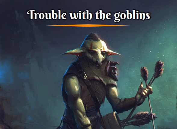 Trouble with the goblins Image