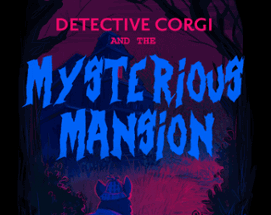 Detective Corgi and the Mysterious Mansion Image