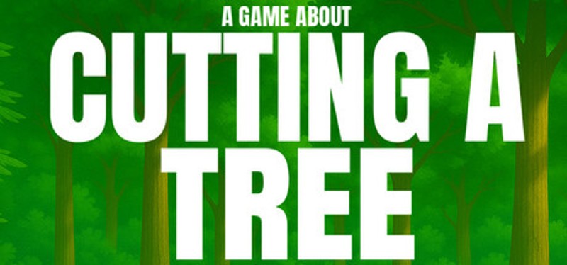 A Game About Cutting A Tree Image