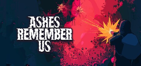 Games like Ashes Remember Us