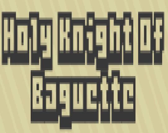 Holy Knight of Baguette Game Cover