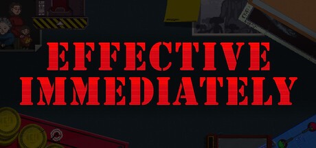 Games like Effective Immediately