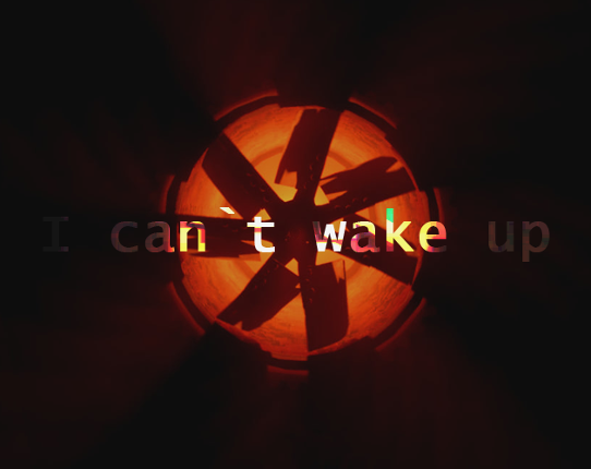 I can`t wake up Image