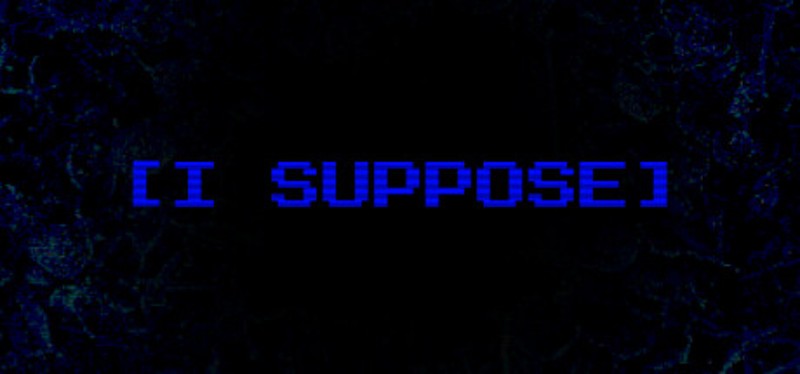 I SUPPOSE Image