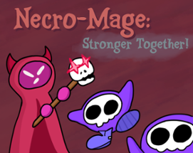 Necro-Mage: Stronger Together! Image