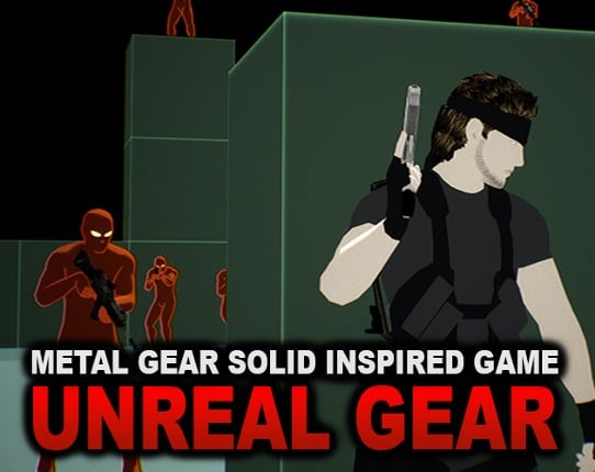 UNREAL GEAR (a Metal Gear Solid inspired video game) Game Cover