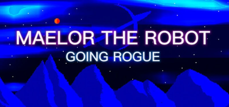 Maelor The Robot: Going Rogue Image