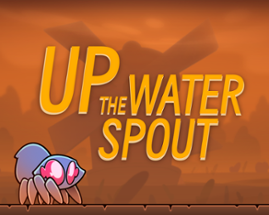 Up The Water Spout Image