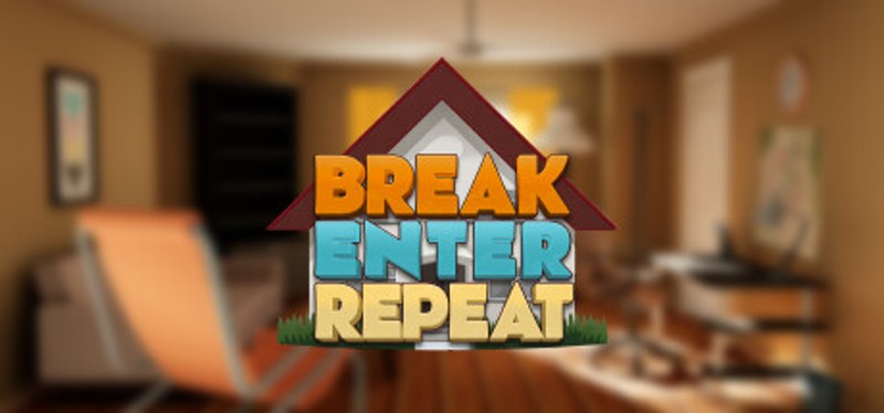 Break, Enter, Repeat Game Cover