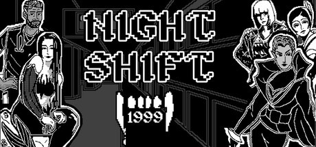 Games like Night Shift: 1999
