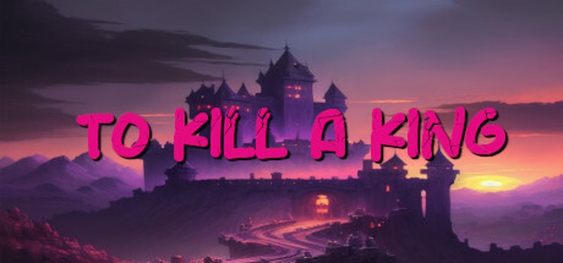 To Kill A King Image