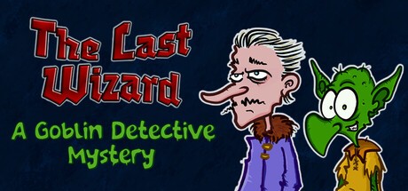 Games like The Last Wizard - A Goblin Detective Mystery