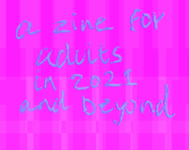 Games like A Zine for Adults in 2021 and Beyond