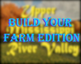 Games like Upper Mississippi River Valley Build Your Farm Edition V2.1