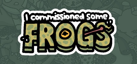 Games like I commissioned some frogs