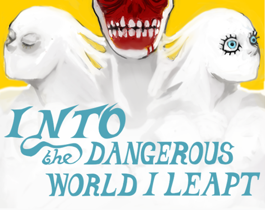 Into the Dangerous World I Leapt Game Cover