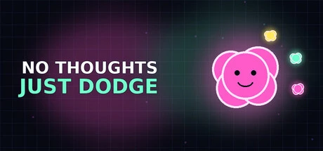 Games like No Thoughts Just Dodge