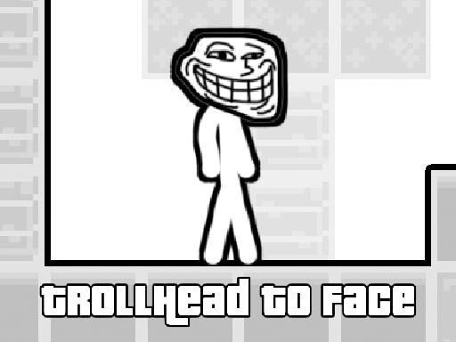 Games like TrollHead to Face