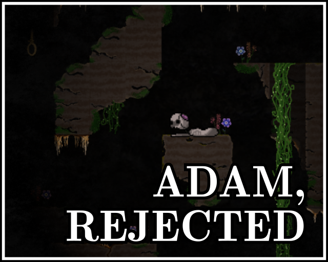 Games like Adam, Rejected