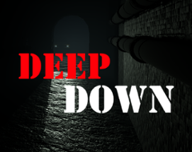 Deep Down Image