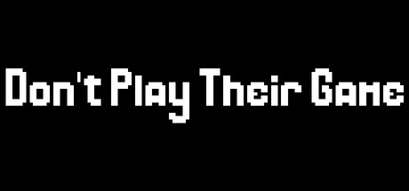 Games like Don't Play Their Game