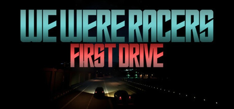 We Were Racers: First Drive Image