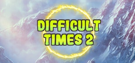 Games like Difficult times 2