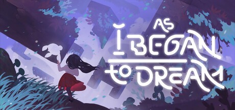 Games like As I Began to Dream