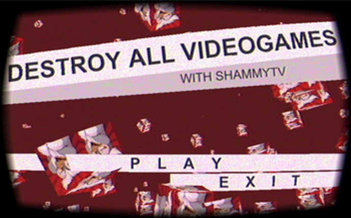 DESTROY ALL VIDEOGAMES (with ShammyTV) screenshot