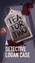 Tea For Two: A Detective Logan Case Image