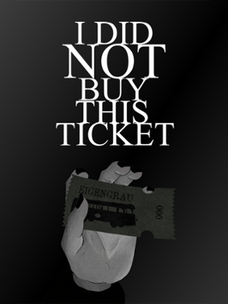 I Did Not Buy This Ticket Game Cover