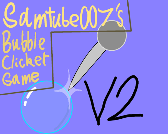 Samtube007's Bubble Clicker Game V2 Image