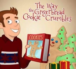 Games like The Way The Gingerbread Cookie Crumbles
