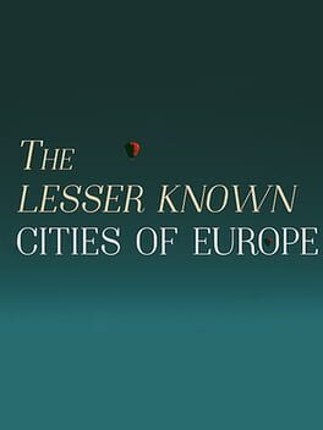 The Lesser Known Cities of Europe Image