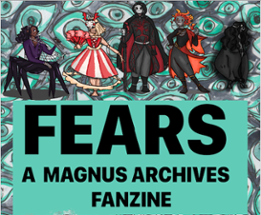 'Fears' Magnus Archives fanzine! Image