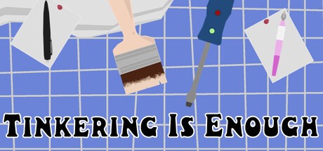 Games like Tinkering Is Enough