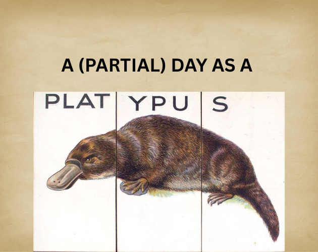 Games like A (Partial) Day as a Platypus