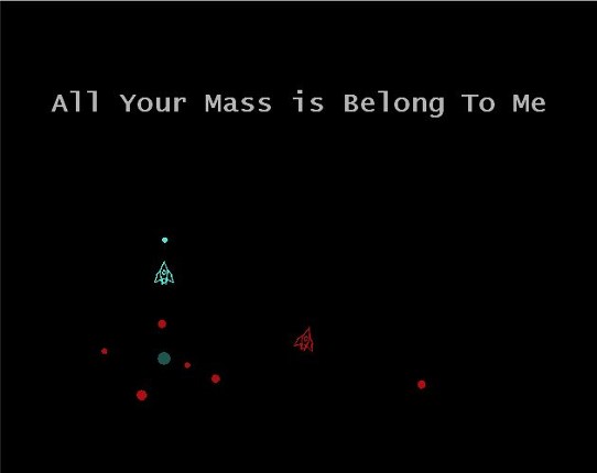 All Your Mass is Belong to Me Image
