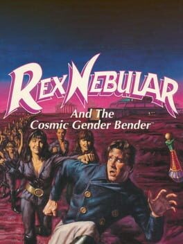 Games like Rex Nebular and the Cosmic Gender Bender
