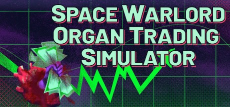 Games like Space Warlord Organ Trading Simulator