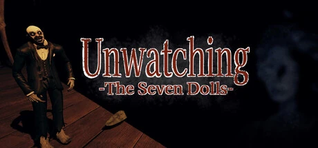 Games like Unwatching -The Seven Dolls-