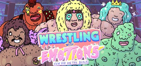 Games like Wrestling With Emotions: New Kid on the Block