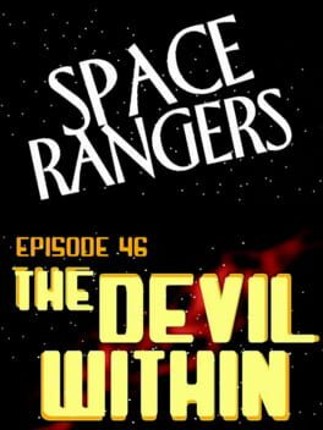 Space Rangers: Episode 46 - The Devil Within Image