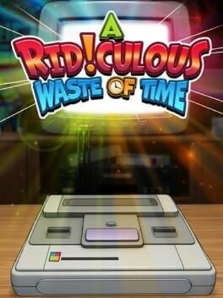 A Ridiculous Waste of Time Image