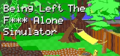 Games like Being Left The F*** Alone Simulator