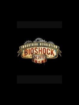 Games like BioShock Infinite: Industrial Revolution
